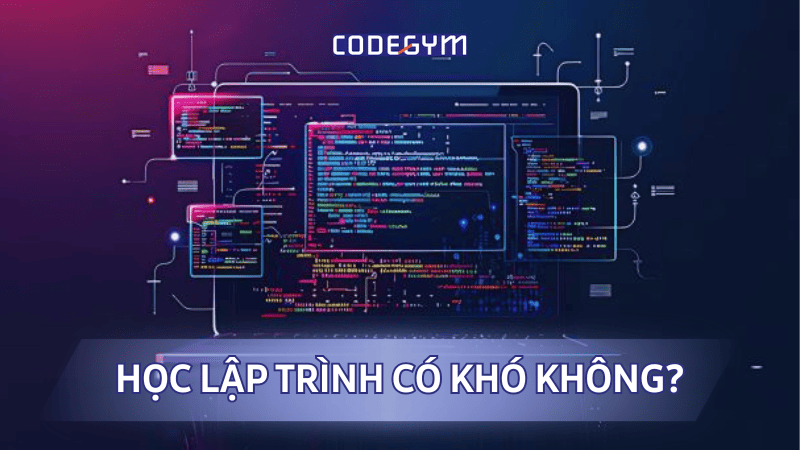 Học lập trình có khó không? Kinh nghiệm cho người mới bắt đầu