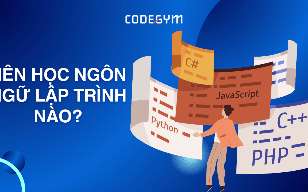Nên học ngôn ngữ lập trình nào cho người mới bắt đầu?