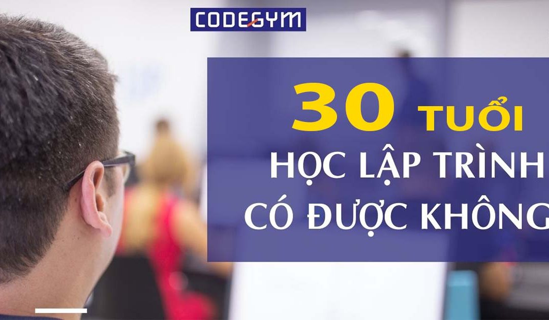 30 tuổi học lập trình được không? Cách rút ngắn thời gian học