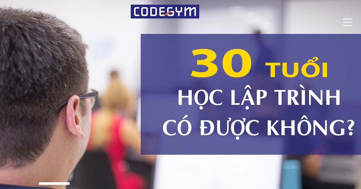 30 tuổi học lập trình có được không