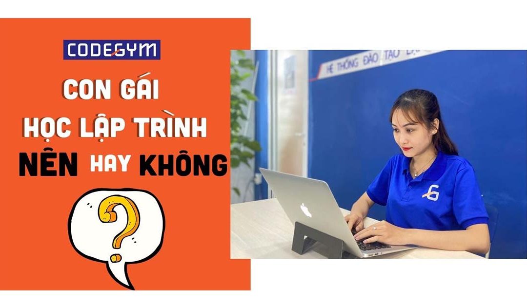 Con gái có nên học lập trình không? Thế mạnh của con gái khi học lập trình