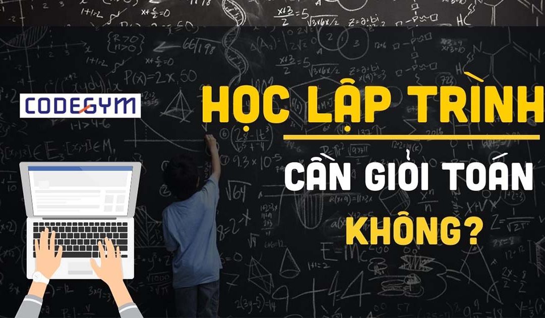 Học lập trình có cần giỏi Toán không? – CodeGym