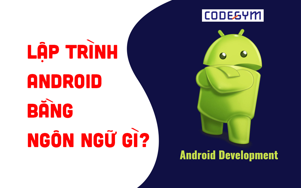 Lập trình Android nên học ngôn ngữ nào?