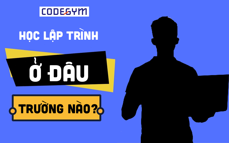 nên học lập trình ở đâu trường nào