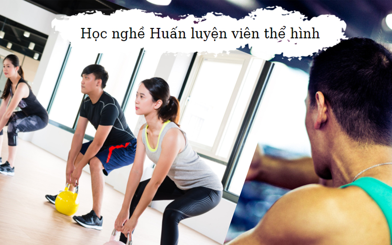Huấn luyện viên thể hình phù hợp với những bạn quan tâm chăm sóc sức khoẻ, thể hình đẹp