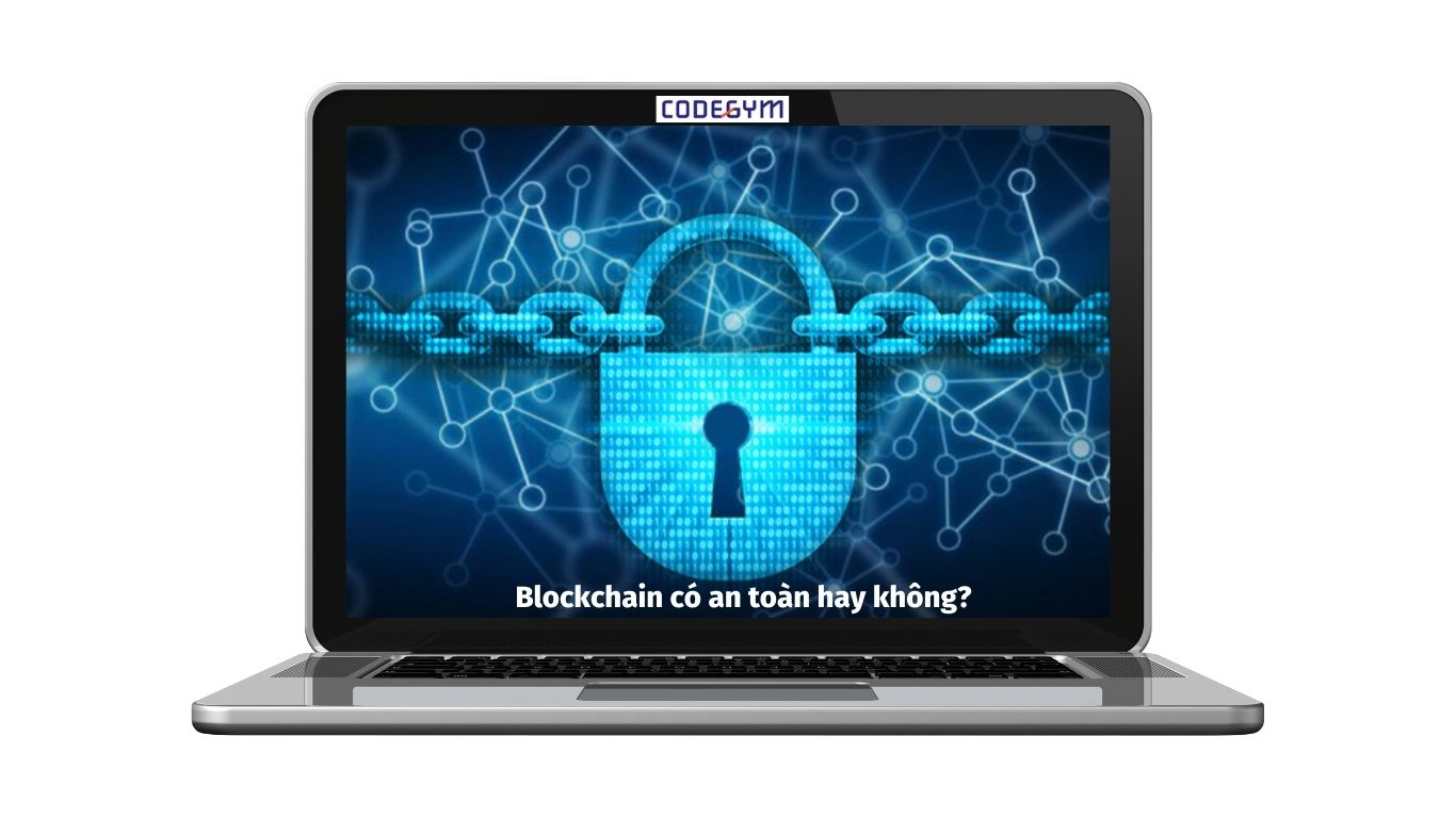 Blockchain có an toàn hay không?