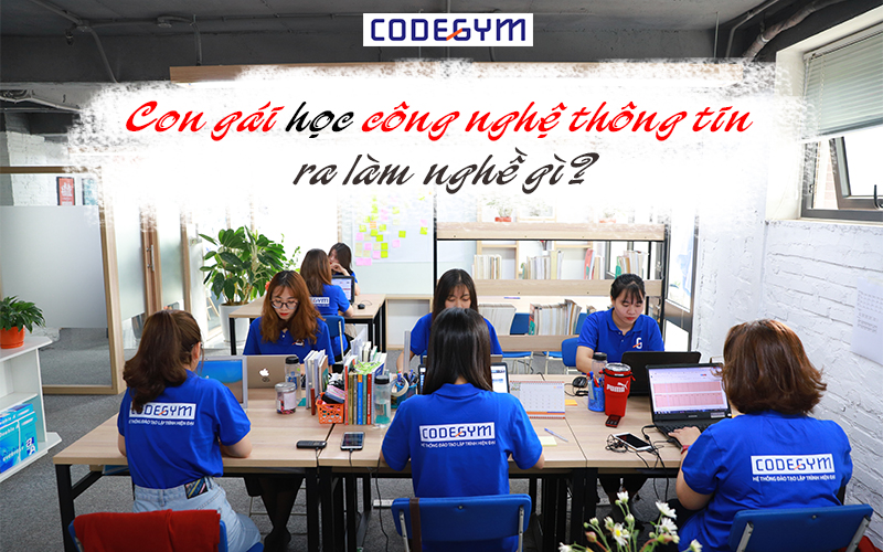 Con gái học Công nghệ thông tin ra làm nghề gì?