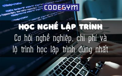 Học nghề lập trình: Cơ hội nghề nghiệp, chi phí và lộ trình học lập trình đúng nhất