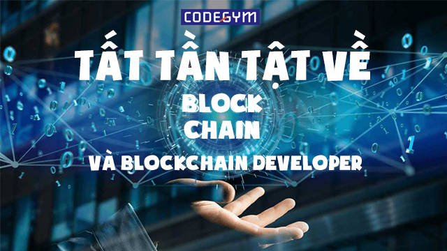 Tất tần tật về Blockchain và Blockchain Developer