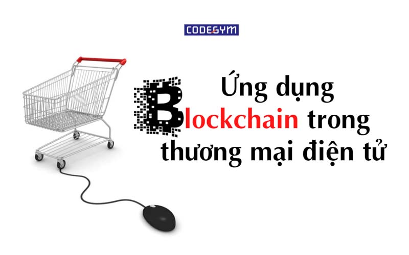 Ứng dụng blockchain trong thương mại điện tử