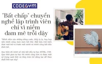 “Bất chấp” chuyển nghề lập trình viên chỉ vì niềm đam mê trỗi dậy