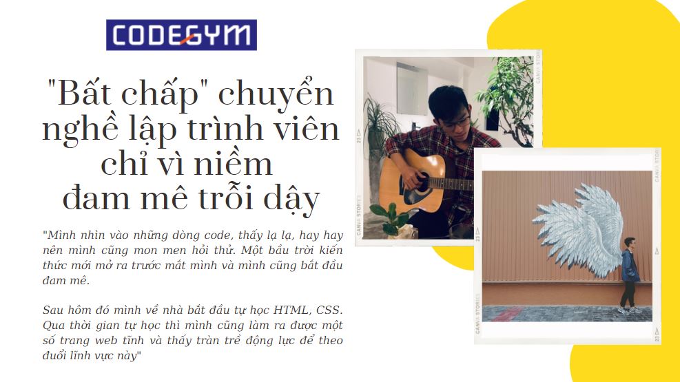“Bất chấp” chuyển nghề lập trình viên chỉ vì niềm đam mê trỗi dậy