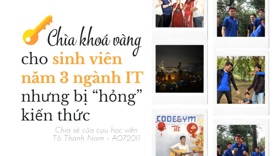 Chìa khoá vàng cho sinh viên năm 3 ngành IT nhưng bị “hỏng” kiến thức 