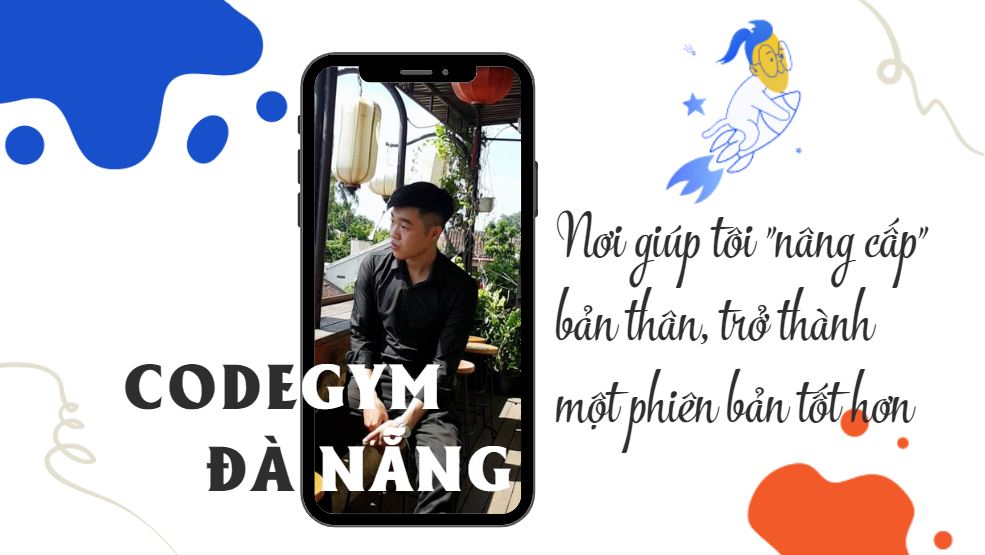 Học lập trình giúp tôi “nâng cấp” bản thân, trở thành một phiên bản tốt hơn