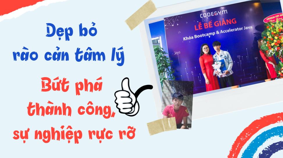 Nguyễn Văn Đông: Dẹp bỏ rào cản tâm lý, bứt phá sự nghiệp lập trình viên thành công