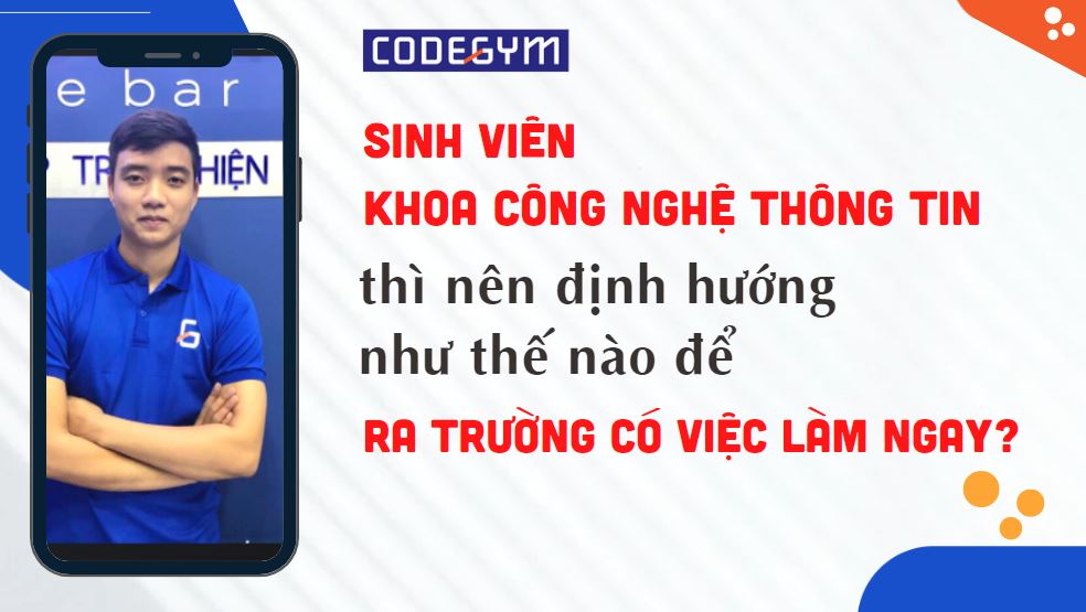 Sinh viên Công nghệ thông tin nên làm gì để ra trường có việc làm ngay?