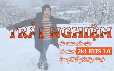 Trải nghiệm đa màu sắc của cô nàng 2k1 IELTS 7.0 trong thế giới lập trình