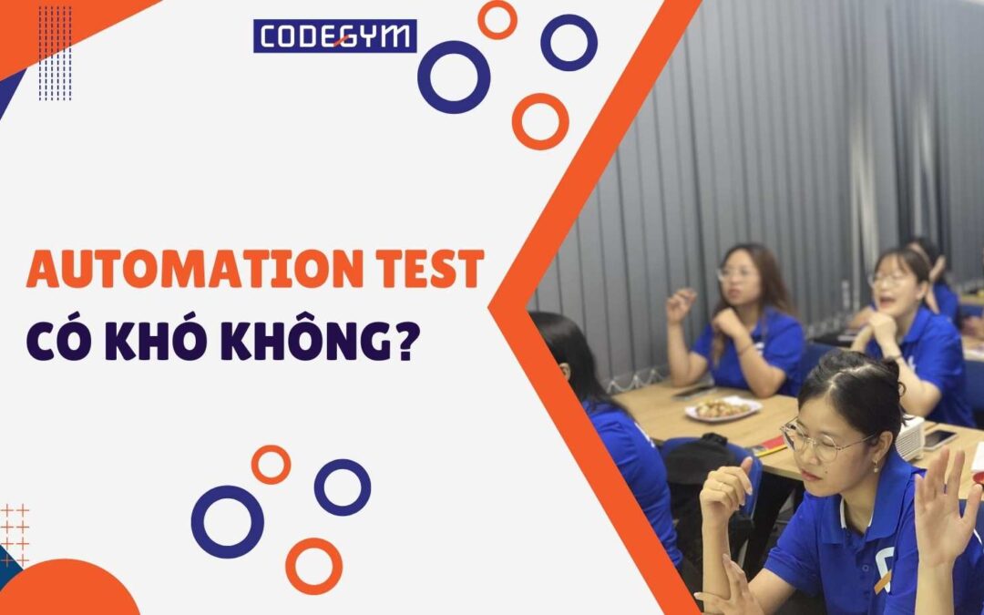 Giải mã liệu Automation Test có khó không?