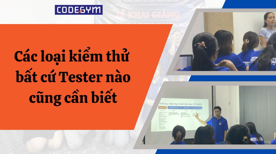 Các loại kiểm thử mà bất cứ Tester nào cũng cần biết 