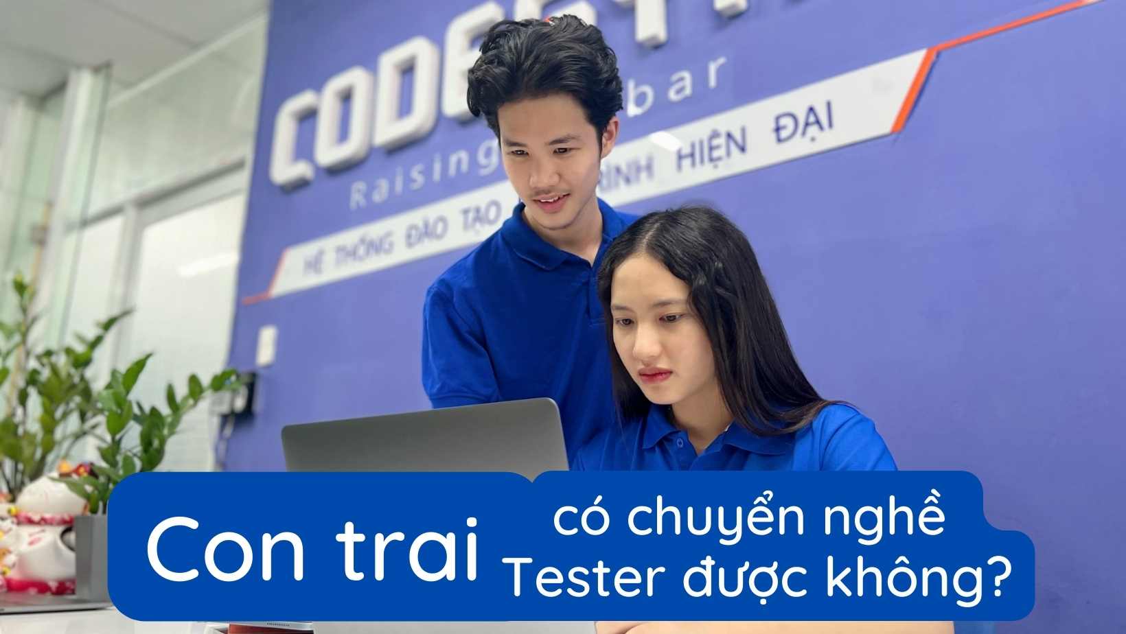 Con trai chuyển nghề Tester có được không