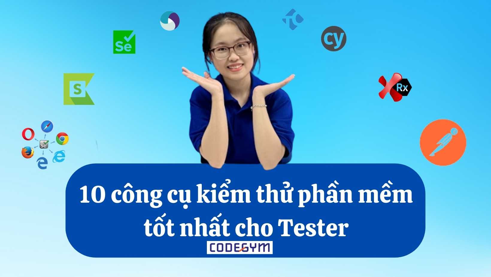10 công cụ kiểm thử phần mềm tốt nhất cho Tester hiện nay