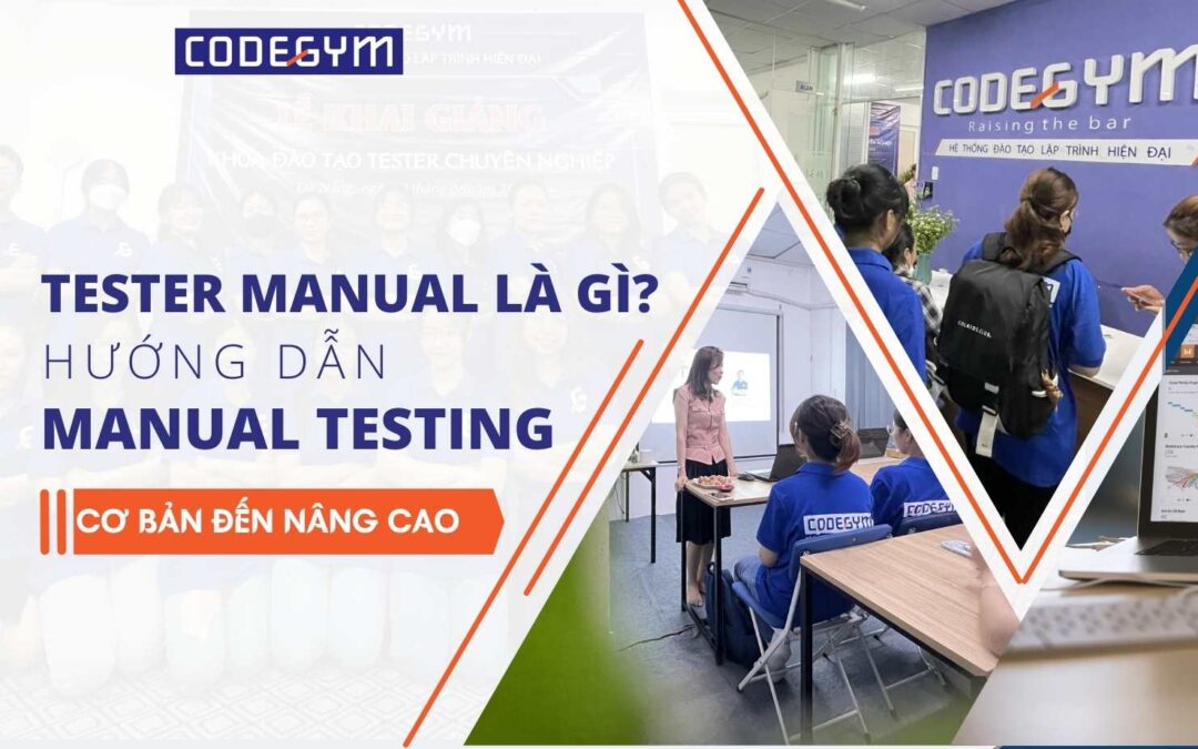 Tester manual là gì? Hướng dẫn Manual Testing chi tiết cơ bản đến nâng cao