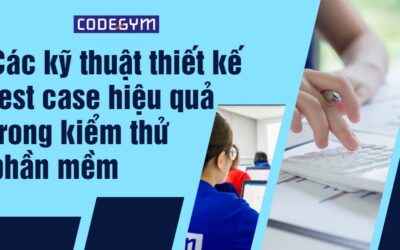 Các kỹ thuật thiết kế test case hiệu quả trong kiểm thử phần mềm