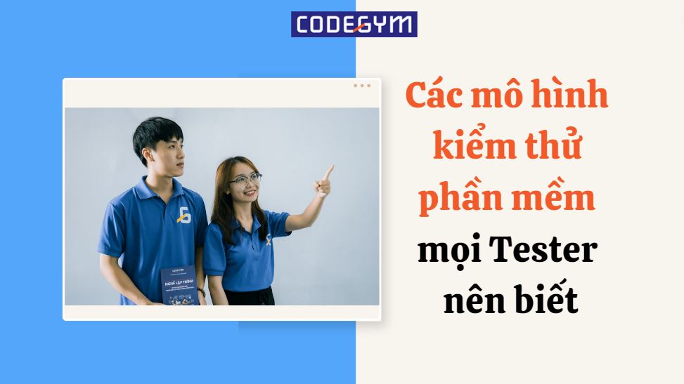 Các mô hình kiểm thử phần mềm mọi Tester nên biết