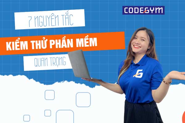 7 nguyên tắc kiểm thử phần mềm quan trọng nên nắm