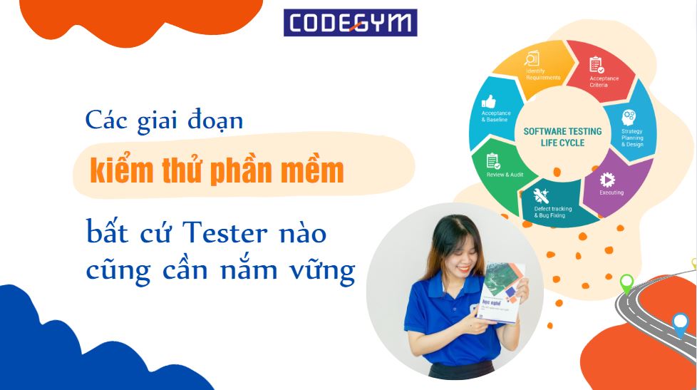 Các giai đoạn kiểm thử phần mềm bất cứ Tester nào cũng cần nắm vững