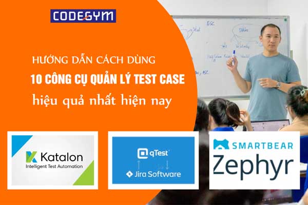 Tổng hợp 10 công cụ quản lý testcase hiệu quả hiện nay