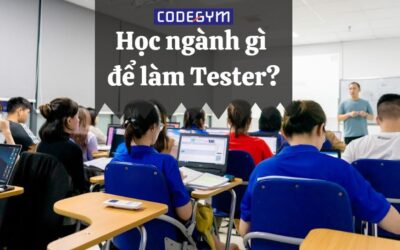 Học ngành gì để làm Tester?