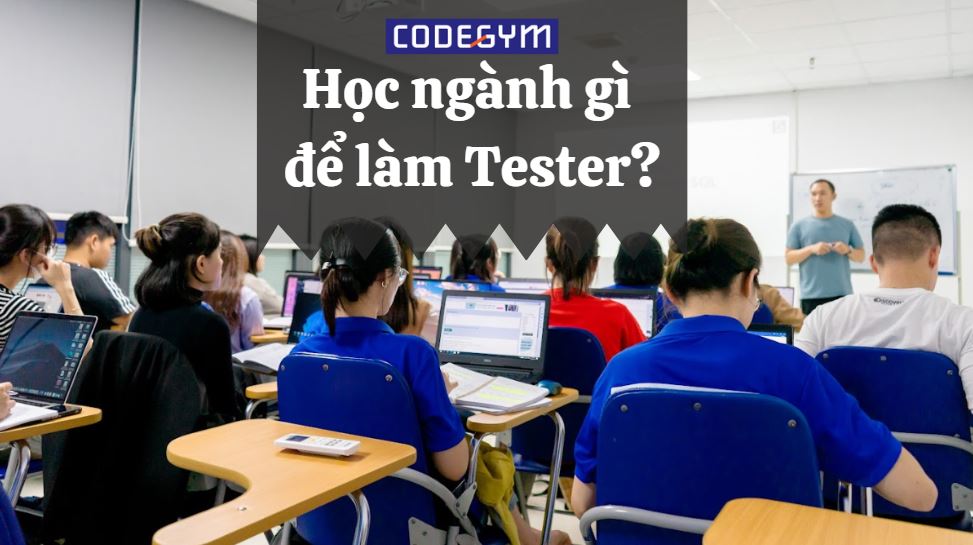Học ngành gì để làm Tester?