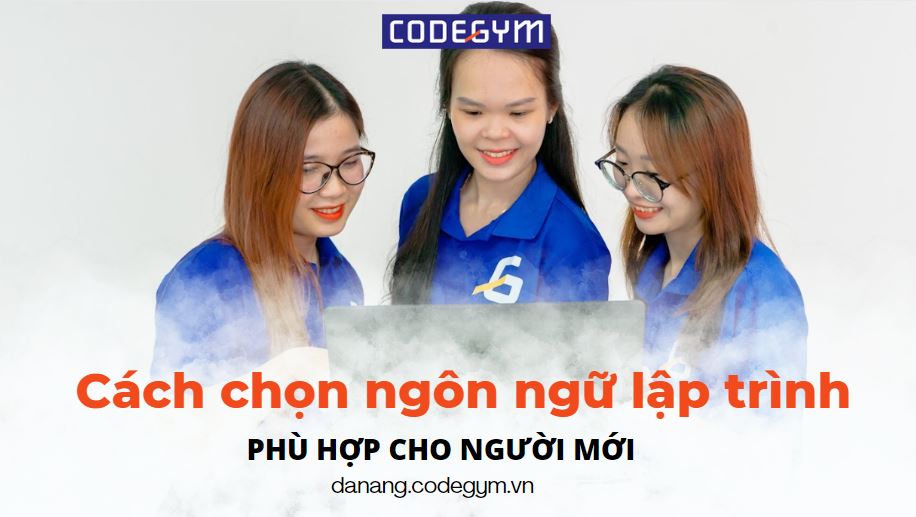 Cách giúp người mới học lập trình xác định nên học ngôn ngữ nào?
