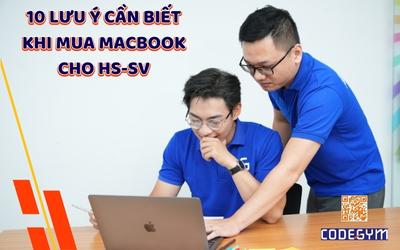 6 lưu ý cần biết khi mua Macbook cho học sinh sinh viên