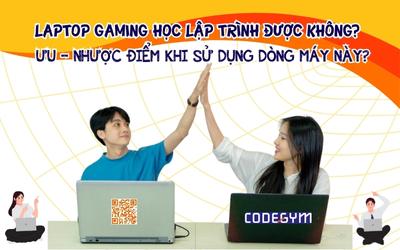 Laptop gaming học lập trình được không? Ưu và nhược điểm