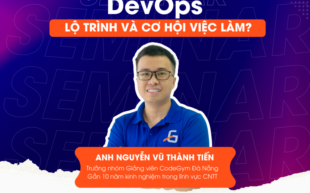 🔥🔥 KHỞI ĐỘNG SỰ KIỆN: DEVOPS – LỘ TRÌNH VÀ CƠ HỘI VIỆC LÀM