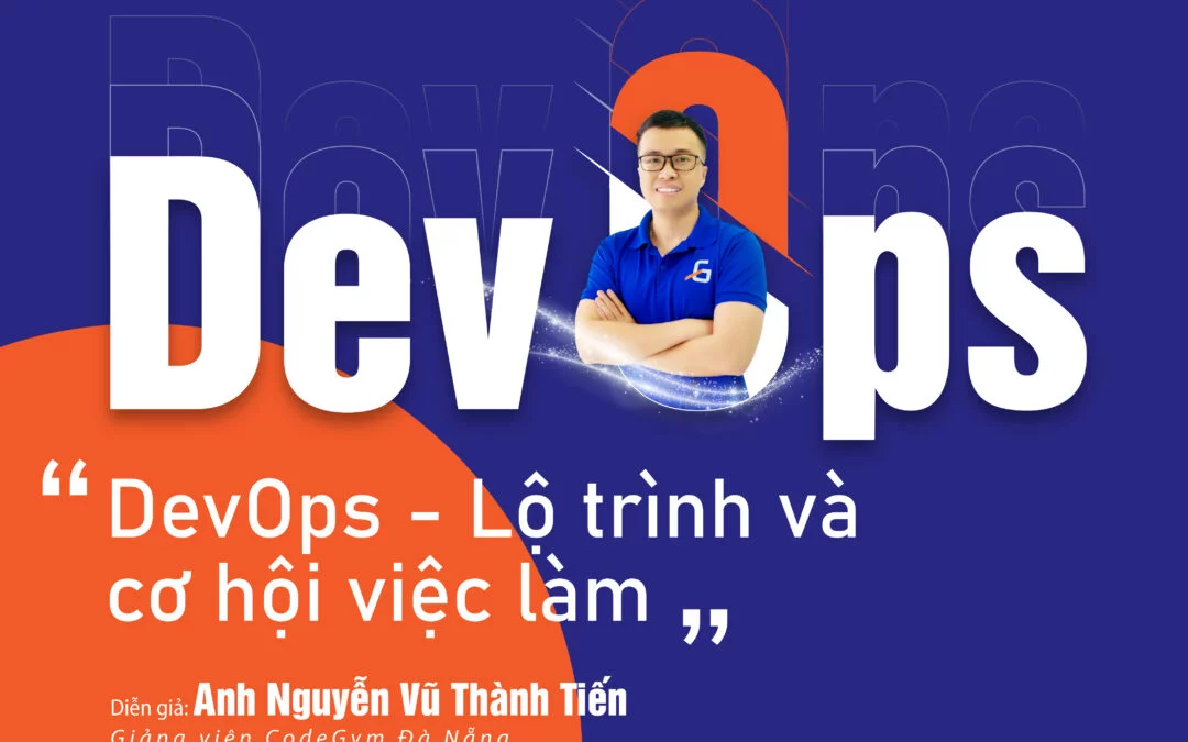 LAN TỎA SỨC NÓNG SEMINAR “DEVOPS – LỘ TRÌNH VÀ CƠ HỘI VIỆC LÀM” ĐẾN TRƯỜNG FPT POLYTECHNIC