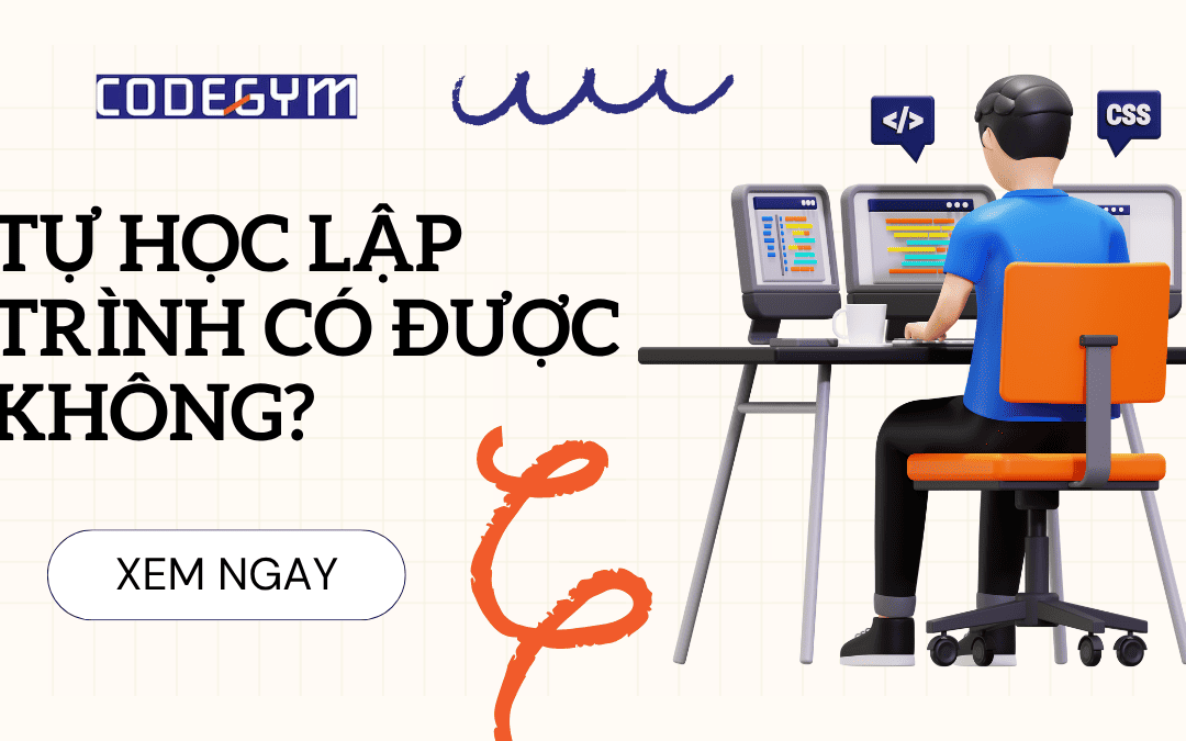 Tự học lập trình có được không? Bí quyết tự học hiệu quả